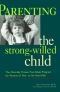 Parenting the Strong-Willed Child: The Clinically Proven Five-Week Program for Parents of Two- to Six-Year-Olds [Revised