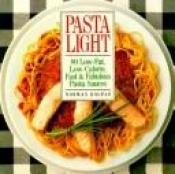 book cover of Pasta light : 80 low-fat, low-calorie, fast & fabulous pasta sauces by Norman Kolpas