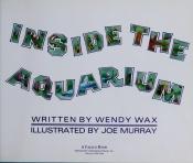 book cover of Inside the Aquarium by Wendy Wax