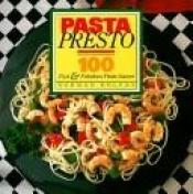 book cover of Pasta presto : 100 fast & fabulous pasta sauces by Norman Kolpas