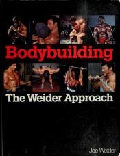 book cover of Bodybuilding : the Weider approach by Joe Weider