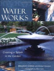 book cover of Water Works: Creating a Splash in the Garden by Maureen Gilmer