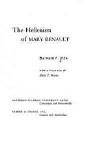 book cover of The Hellenism of Mary Renault by Bernard F. Dick