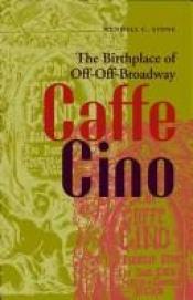 book cover of Caffe Cino: The Birthplace of Off-Off-Broadway (Theater in the Americas) by Wendell C. Stone