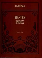 book cover of The Old West: Master index by Time-Life Books