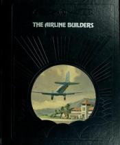 book cover of The Airline Builders (The Epic of Flight-10) by Oliver E. Allen