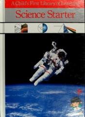 book cover of Science Starter (A Child's First Library of Learning) by Time-Life Books