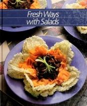 book cover of Fresh Ways With Salads (Healthy and Home Cooking Series) by Time-Life Books