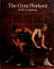 book cover of The Gym Workout (Fitness, Health and Nutrition) by Time-Life Books