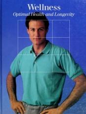 book cover of Wellness Optimal Health and Longevity (Fitness, Health and Nutrition) by Time-Life Books