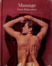 book cover of Massage Total Relaxation by Time-Life Books