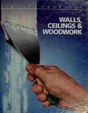 book cover of Walls, ceilings & woodwork by Time-Life Books