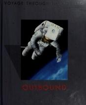 book cover of Voyage Through the Universe: Outbound by Time-Life Books