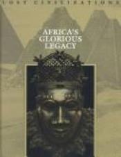 book cover of Africa's Glorious Legacy (Lost Civilizations) by Time-Life Books