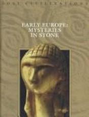 book cover of Early Europe: Mysteries in Stone (Lost Civilization Series) by Time-Life Books