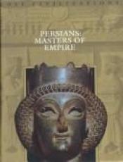 book cover of Persians: Masters of the Empire by Time-Life Books