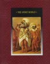 book cover of The Spirit World by Time-Life Books