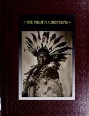 book cover of The Mighty Chieftans by Time-Life Books