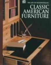 book cover of Art of Woodworking- classic American furniture by Time-Life Books