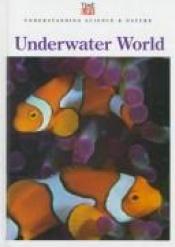 book cover of Underwater World (Understanding Science and Nature Series) by Time-Life Books