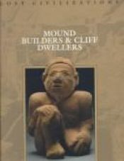 book cover of Mound Builders & Cliff Dwellers (Lost Civilization (Time Life)) by Time-Life Books