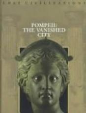 book cover of Pompeii: The Vanished City by Time-Life Books