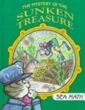 book cover of The Mystery of the Sunken Treasure: Sea Math by Time-Life Books