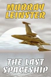 book cover of The Last Spaceship by מארי לנסטר