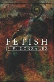 book cover of Fetish by J. F. Gonzalez