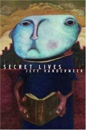 book cover of Secret Lives by Jeff VanderMeer