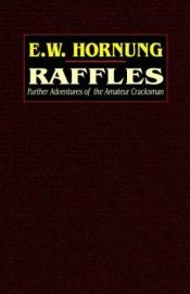 book cover of Raffles: Further Adventures of the Amateur Cracksman by E. W. Hornung