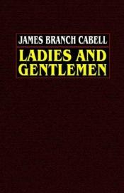 book cover of Ladies and gentlemen; a parcel of reconsiderations by James Branch Cabell