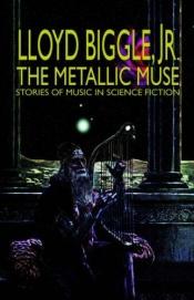 book cover of The Metallic Muse by Lloyd Biggle, Jr.