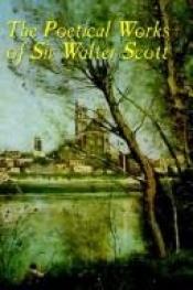 book cover of The Poetical Works Of Sir Walter Scott by Walter Scott