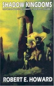 book cover of Shadow Kingdoms: The Weird Works of Robert E. Howard, Vol. 1 by 羅伯特·歐文·霍華德