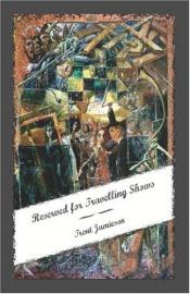 book cover of Reserved for Travelling Shows by Trent Jamieson