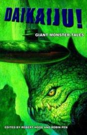 book cover of Daikaiju! Giant Monster Tales by Cody Goodfellow