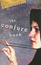 book cover of The Conjure Book by A. A. Attanasio