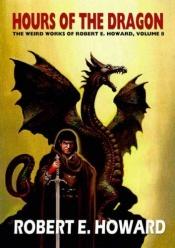 book cover of Robert E. Howard's Hour Of The Dragon by Robert E. Howard