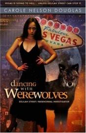 book cover of Dancing with werewolves : Delilah Street, paranormal investigator by Carole Nelson Douglas
