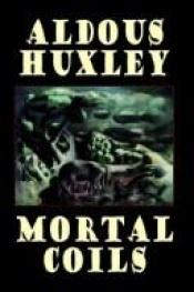 book cover of Mortal Coils by อัลดัส ฮักซลีย์