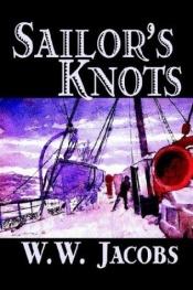 book cover of Sailor's Knots by W. W. Jacobs