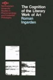 book cover of The cognition of the literary work of art by Roman Ingarden