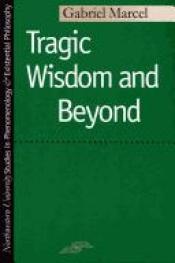 book cover of Tragic wisdom and beyond; including, Conversations between Paul Ricoeur and Gabriel Marcel by ガブリエル・マルセル