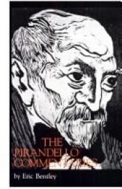 book cover of The Pirandello commentaries by Eric Bentley