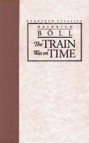 book cover of The train was on time by Heinrich Böll
