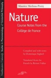 book cover of Nature: Course Notes from the Collège de France by Maurice Merleau-Ponty