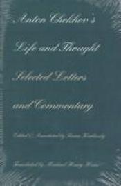 book cover of Anton Chekhov's Life and Thought: Selected Letters and Commentary by אנטון צ'כוב