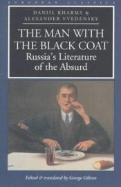 book cover of The Man with the Black Coat : Russia's Literature of the Absurd (European Classics) by Daniil Charms