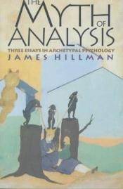 book cover of The myth of analysis by James Hillman